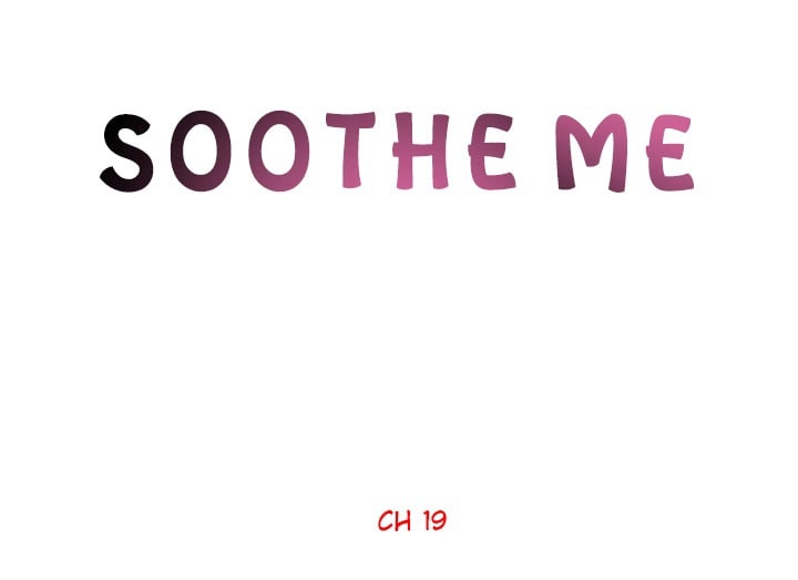 Soothe Me - Chapter 19 6