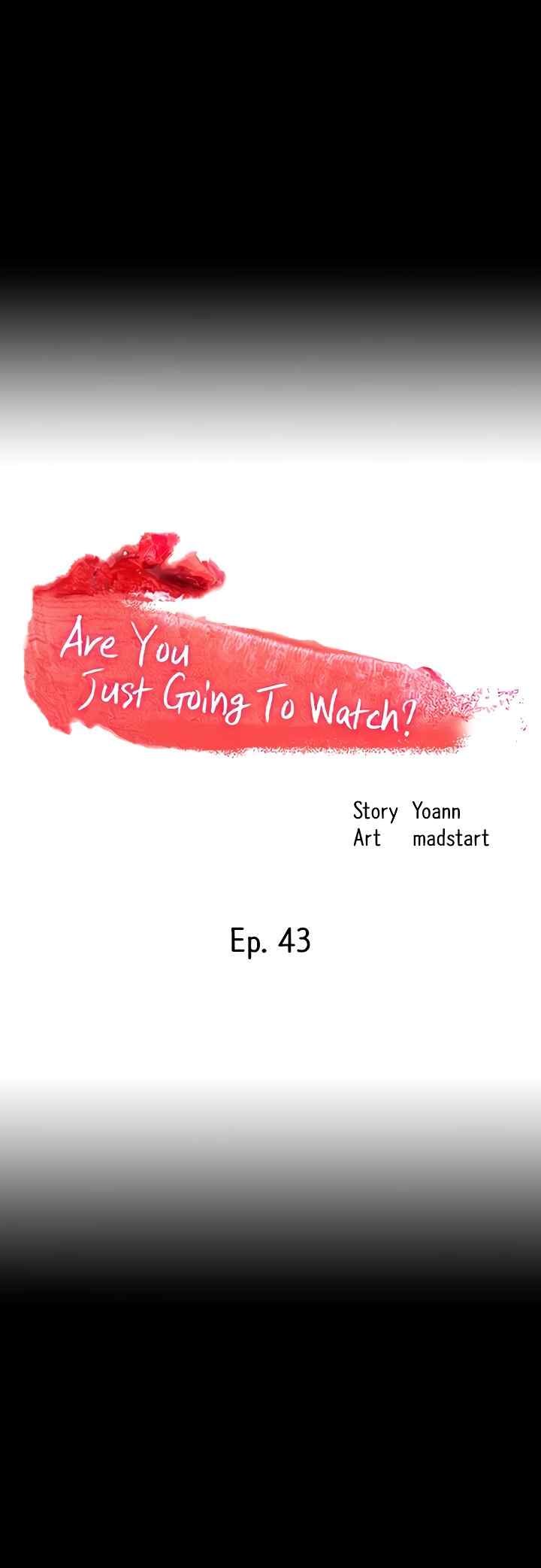 Are You Just Going To Watch - Chapter 43 5